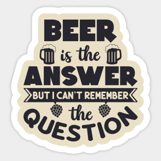 Beer Is The Answer Sticker